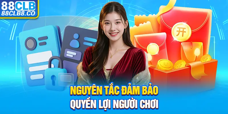 Nguyên tắc đảm bảo quyền lợi người chơi