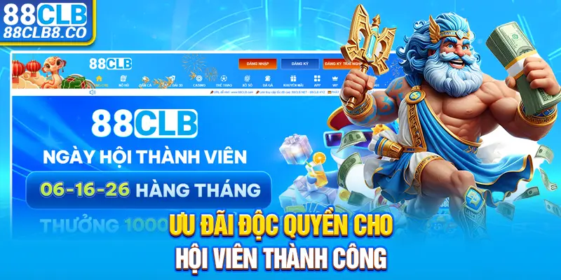 Ưu đãi độc quyền cho hội viên thành công