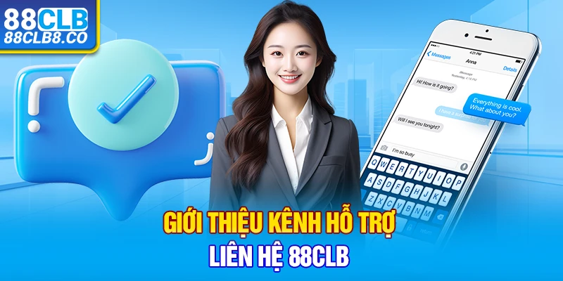 Giới thiệu kênh hỗ trợ: Liên hệ 88CLB