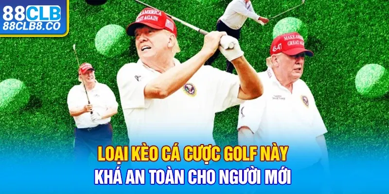 Loại kèo cá cược golf này khá an toàn cho người mới